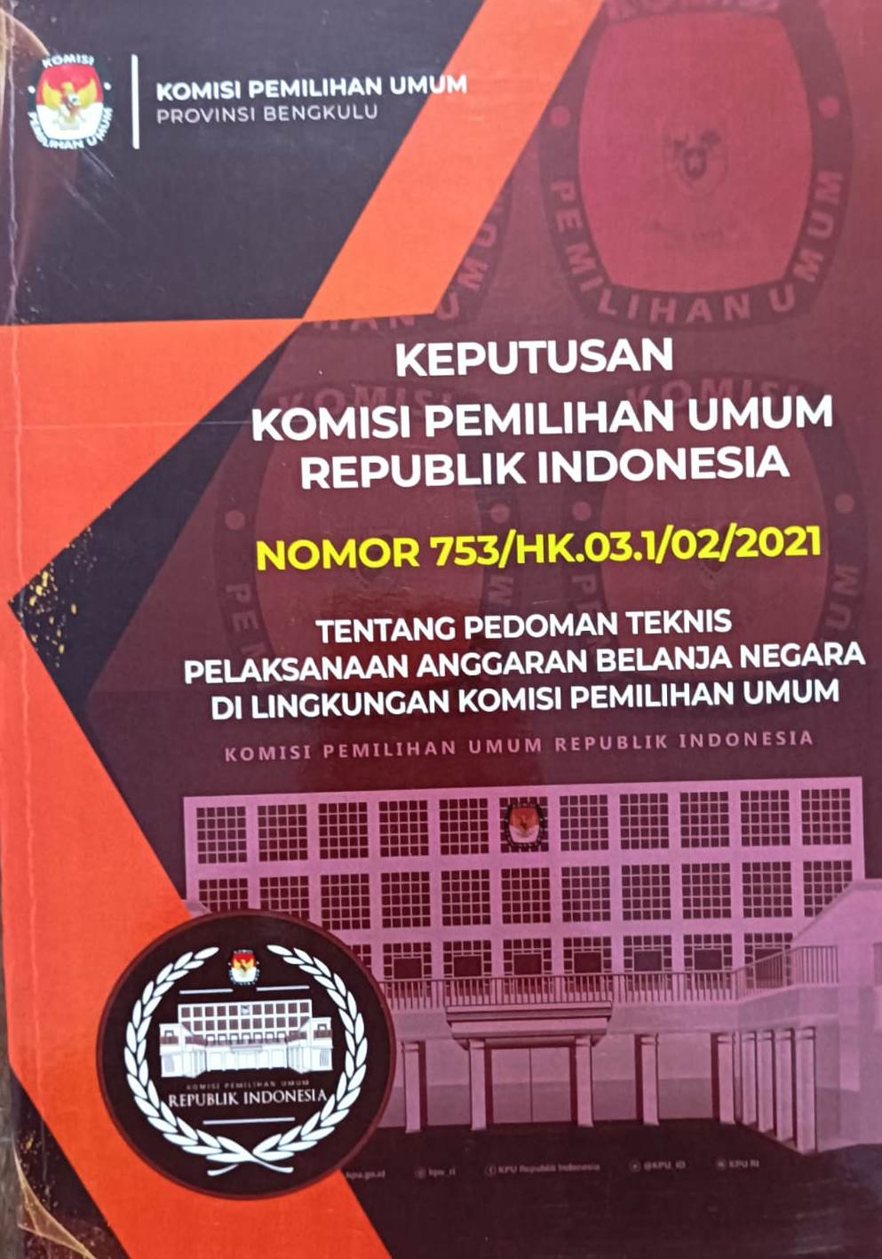 Keputusan Komisi Pemilihan Umum Republik Indonesia Nomor 753/HK.03.1/02/2021 Tentang Pedoman Teknis Pelaksanaan Anggarn Belanja Negara Di Lingkungan Komisi Pemilihan Umum